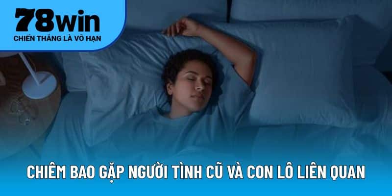 Chiêm bao gặp người tình cũ và con lô liên quan