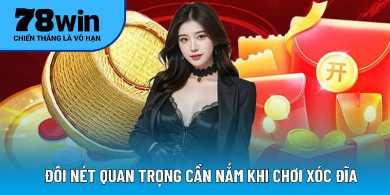 Đôi nét quan trọng cần nắm khi chơi xóc đĩa